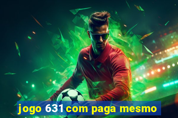 jogo 631 com paga mesmo